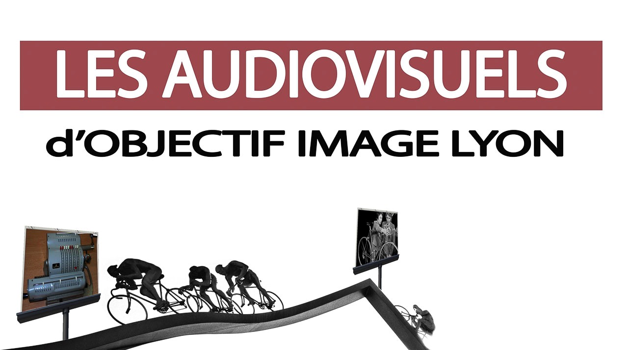 Les Audiovisuels d&rsquo;Objectif Image Lyon