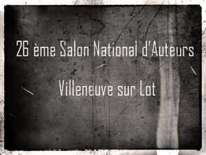 Salon National d&rsquo;Auteurs – Villeneuve sur Lot