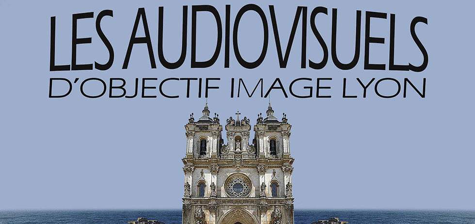 Les Audiovisuels d’Objectifs Images Lyon (69)