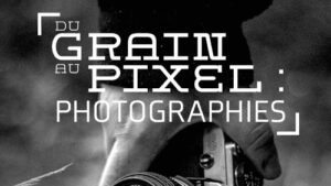 Du grain au pixel : Photographies