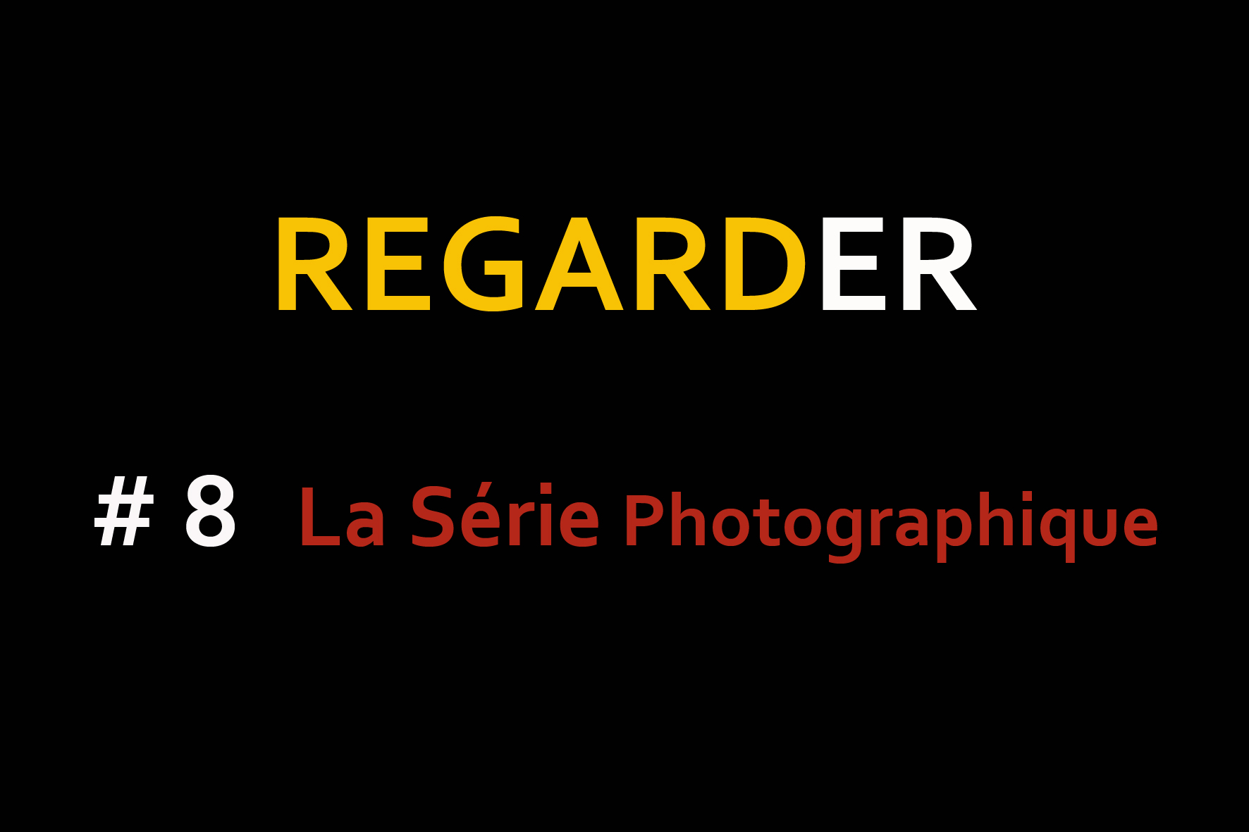 Regarder #08 : La Série photographique