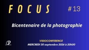 Visioconférence « FOCUS » – Le bicentenaire de la photographie